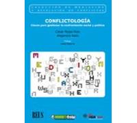 Conflictología. Claves Para Gestionar La Confrontación Social Y Política