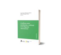 Conflictos entre jurisdicción y arbitraje en la litigación internacional