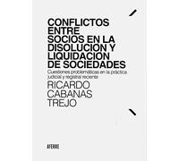 Conflictos entre socios en la disolución y liquidación de sociedades: Cuestiones problemáticas en la práctica judicial y registral reciente