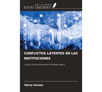 CONFLICTOS LATENTES EN LAS INSTITUCIONES: L¿ÉCHEC DE H5 MOTIVATION ET DE MARC AURÈLE
