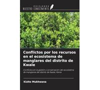 Conflictos por los recursos en el ecosistema de manglares del distrito de Kwale: Conflictos en la gestión y conservación del ecosistema de manglares del distrito de Kwale, Kenia