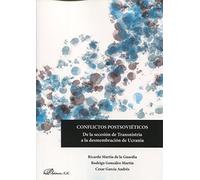 Conflictos Postsoviéticos. De la secesión de Transnistria a la desmembración de Ucrania (SIN COLECCION)