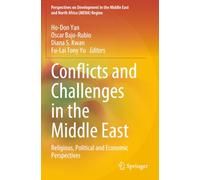 Conflicts and Challenges in the Middle East: Religious, Political and Economic Perspectives (Perspectives on Development in the Middle East and North Africa (MENA) Region)