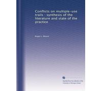 Conflicts on multiple-use trails : synthesis of the literature and state of the practice
