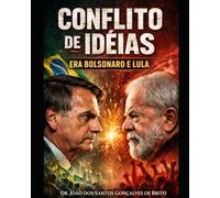 CONFLITOS DE IDÉIAS: ERA JAIR BOLSONARO E LULA : Uma análise comparativa entre Democracia, Capitalismo, Socialismo no Contesto Brasileiro (FILOSOFIA DO DIREITO CONTEMPORÃNEO)