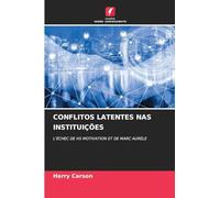 CONFLITOS LATENTES NAS INSTITUIÇÕES: L¿ÉCHEC DE H5 MOTIVATION ET DE MARC AURÈLE