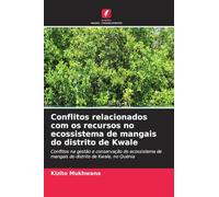 Conflitos relacionados com os recursos no ecossistema de mangais do distrito de Kwale: Conflitos na gestão e conservação do ecossistema de mangais do distrito de Kwale, no Quénia