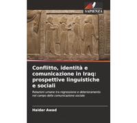 Conflitto, identità e comunicazione in Iraq: prospettive linguistiche e sociali: Relazioni umane tra regressione e deterioramento nel campo della comunicazione sociale