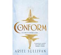 Conform: The compulsive, must read dystopian romance with a love triangle at its heart. . .: 1 (Conform Trilogy, 1)