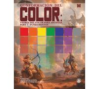 Conformación del Color: Teoría del color para artistas Parte 1 - Fundamentos (Astroanimagonía: Conformación del Color)