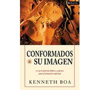 Conformados a Su Imagen: Un Acercamiento Biblico y Practico Para La Formacion Espiritual