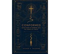 Conformed: Seven Stages of Growing into the Image of Christ