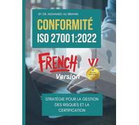 CONFORMITÉ ISO 27001 : STRATÉGIE POUR LA GESTION DES RISQUES ET LA CERTIFICATION: Guide pratique des clauses de conformité clés, de la gestion des risques et de la certification