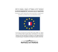 Conformité sans illusions: Comment transformer le PCI DSS, ISO 27001 et NIS2 en contrôles réels, applicables, vérifiables et durables (Guides Opérationnels de la Réglementation Européenne)