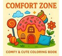 Confort Zone: Comfy & Cute Coloring Book of Space Vibes, Quiet Moments, and Celestial Calm, for Kids Teens Adults