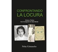 Confrontando LA LOCURA: Exitosa y Práctica Auto Investigación En Salud Mental