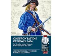Confrontation of Kings, 1656: The Three-Day Battle of Warsaw in the Swedish Deluge, 1655-1660: 127 (Century of the Soldier 1618-1721)