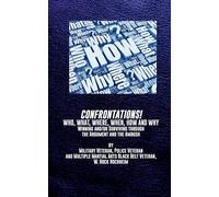 Confrontations! Who, What, Where, When, How and Why -: Winning and-or Surviving The Argument through the Ambush
