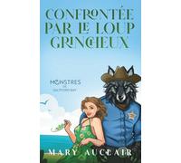 Confrontée par le Loup Grincheux: Une Cozy Fantasy Romance (Monstres de Saltford Bay, édition française)