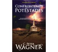 Confrontemos las potestades: Cómo la iglesia neotestamentaria experimentó el poder de la guerra espiritual a un nivel estratégico (Serie Guerrero En Oracion)