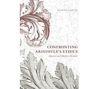 Confronting Aristotle's Ethics: Ancient and Modern Morality