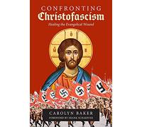 Confronting Christofascism: Healing the Evangelical Wound