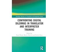Confronting Digital Dilemmas in Translator and Interpreter Training (Routledge Advances in Translation and Interpreting Studies)