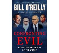 Confronting Evil: Assessing the Worst of the Worst (Bill O'Reilly's Confronting)