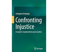 Confronting Injustice: A Lawyer's Journey from Law to Justice