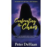 Confronting the Chaos: A Speculative Fiction Novella: 2 (The Next High Priest series)
