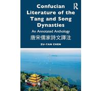 Confucian Literature of the Tang and Song Dynasties: An Annotated Anthology 唐宋儒家詩文譯注