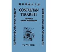 Confucian Thought (SUNY Series in Philosophy): Selfhood as Creative Transformation