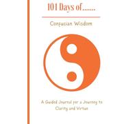 Confucian Wisdom: A Guided Journal for a Journey to Clarity and Virtue