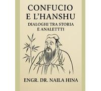 Confucio e l'Hanshu: dialoghi tra storia e Analetti (Echi di Impero e Filosofia)