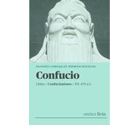 Confucio: Filosofía compleja en términos sencillos