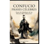 Confucio Frases Célebres: Dosis de Sabiduría de las Mentes Más Influyentes