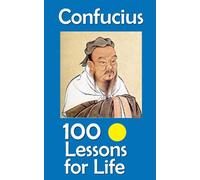 Confucius: 100 Lessons for Life