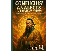 Confucius' Analects in Layman's Terms: The Essential Guide to Ren, Li, and The Noble Person