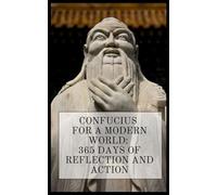 Confucius for a Modern World: 365 Days of Reflection and Action