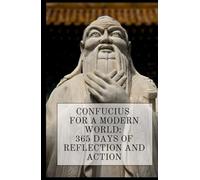 Confucius for a Modern World: 365 Days of Reflection and Action