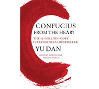 Confucius from the Heart: Ancient Wisdom for Today’s World