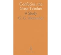 Confucius, the Great Teacher: A Study