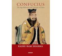 Confucius: The Sage Reformer and Visionary of China