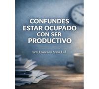 CONFUNDES ESTAR OCUPADO CON SER PRODUCTIVO: Veinte días llenos sin ningún avance (Autoayuda sin consuelo)