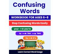 Confusing Words Grammar Workbook: Your, You’re • It, It’s • To, Too, Two | Fun Practice for Kids Ages 6-8 (Grammar Skills Practice Series)