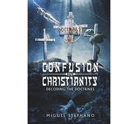 Confusion in Christianity: Decoding the Doctrines