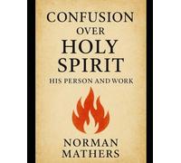 CONFUSION OVER HOLY SPIRIT PERSON AND WORK