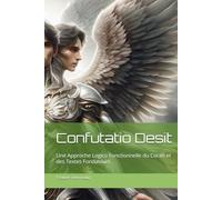 Confutatio Desit: Une Approche Logico Fonctionnelle du Coran et des Textes Fondateurs