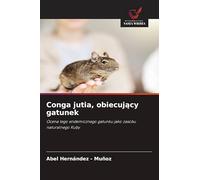 Conga jutia, obiecujący gatunek: Ocena tego endemicznego gatunku jako zasobu naturalnego Kuby