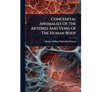 Congenital Anomalies Of The Arteries And Veins Of The Human Body